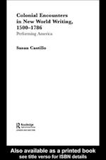 Colonial Encounters in New World Writing, 1500-1786