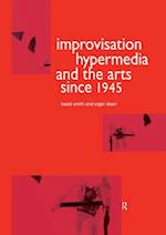 Improvisation Hypermedia and the Arts since 1945