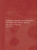 China''s Economic Relations with the West and Japan, 1949-1979