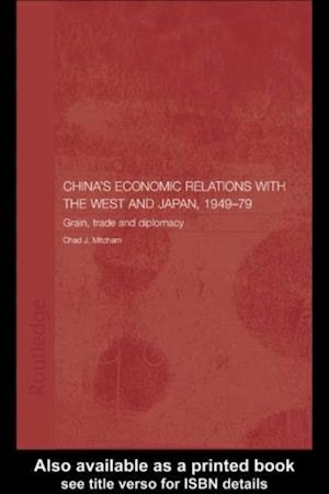 China''s Economic Relations with the West and Japan, 1949-1979