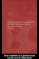 China''s Economic Relations with the West and Japan, 1949-1979