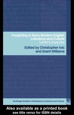 Forgetting in Early Modern English Literature and Culture