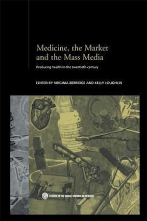 Medicine, the Market and the Mass Media