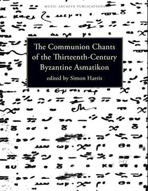 Communion Chants of the Thirteenth-Century Byzantine Asmatikon