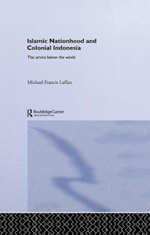 Islamic Nationhood and Colonial Indonesia