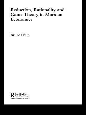 Reduction, Rationality and Game Theory in Marxian Economics