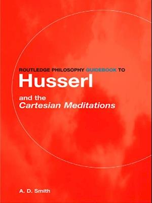 Routledge Philosophy GuideBook to Husserl and the Cartesian Meditations