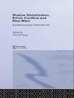 Shadow Globalization, Ethnic Conflicts and New Wars