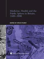 Medicine, Health and the Public Sphere in Britain, 1600-2000