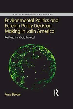 Environmental Politics and Foreign Policy Decision Making in Latin America