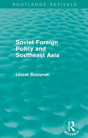 Soviet Foreign Policy and Southeast Asia (Routledge Revivals)