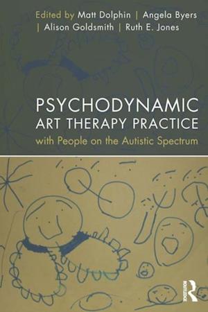 Psychodynamic Art Therapy Practice with People on the Autistic Spectrum