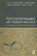 Psychodynamic Art Therapy Practice with People on the Autistic Spectrum