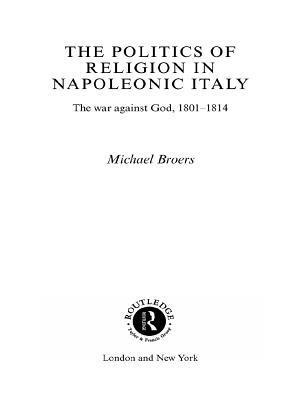 Politics and Religion in Napoleonic Italy