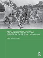 Britain's Retreat from Empire in East Asia, 1905-1980