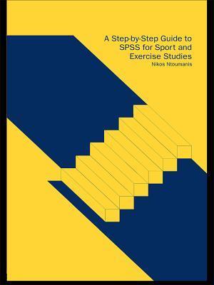 Step-by-Step Guide to SPSS for Sport and Exercise Studies