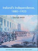 Ireland''s Independence: 1880-1923