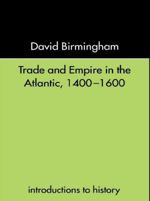 Trade and Empire in the Atlantic 1400-1600