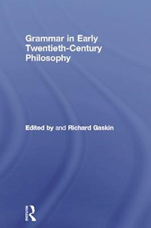 Grammar in Early Twentieth-Century Philosophy