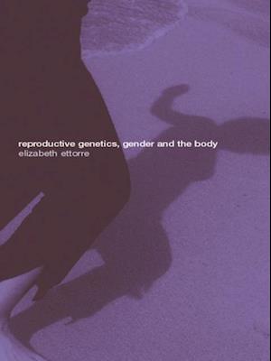 Reproductive Genetics, Gender and the Body