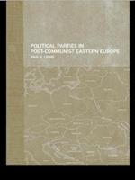 Political Parties in Post-Communist Eastern Europe