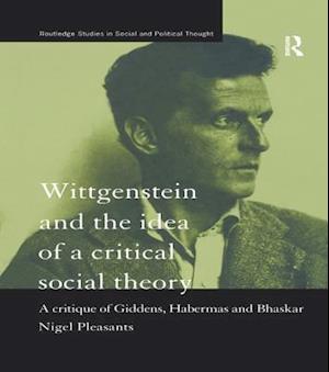 Wittgenstein and the Idea of a Critical Social Theory