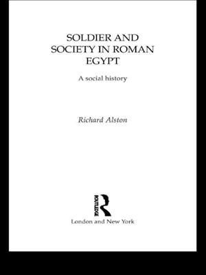 Soldier and Society in Roman Egypt
