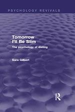 Tomorrow I''ll Be Slim (Psychology Revivals)