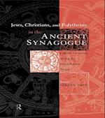 Jews, Christians and Polytheists in the Ancient Synagogue