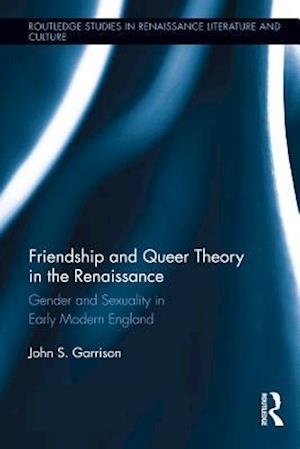 Friendship and Queer Theory in the Renaissance