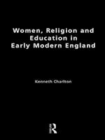 Women, Religion and Education in Early Modern England