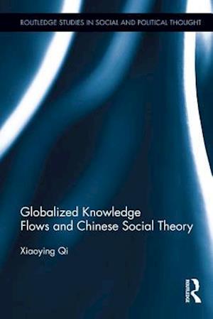 Globalized Knowledge Flows and Chinese Social Theory