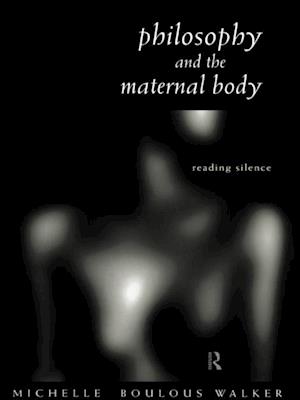 Philosophy and the Maternal Body