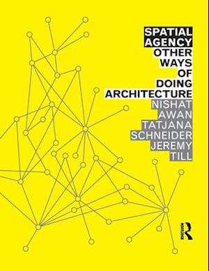 Spatial Agency: Other Ways of Doing Architecture