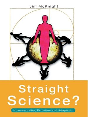 Straight Science? Homosexuality, Evolution and Adaptation