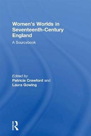 Women's Worlds in Seventeenth-Century England