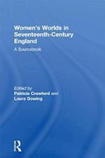 Women's Worlds in Seventeenth-Century England