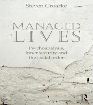 Managed Lives: Psychoanalysis, inner security and the social order