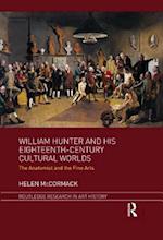 William Hunter and his Eighteenth-Century Cultural Worlds