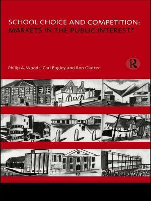 School Choice and Competition: Markets in the Public Interest?