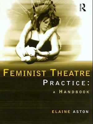 Feminist Theatre Practice: A Handbook