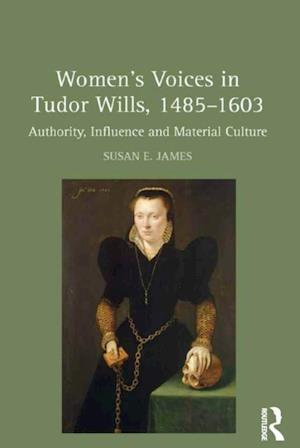 Women's Voices in Tudor Wills, 1485-1603