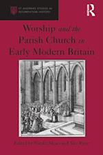 Worship and the Parish Church in Early Modern Britain