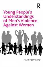 Young People''s Understandings of Men''s Violence Against Women