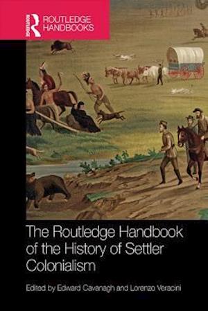 Routledge Handbook of the History of Settler Colonialism