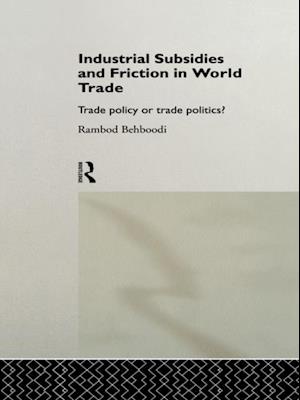 Industrial Subsidies and Friction in World Trade