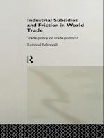 Industrial Subsidies and Friction in World Trade