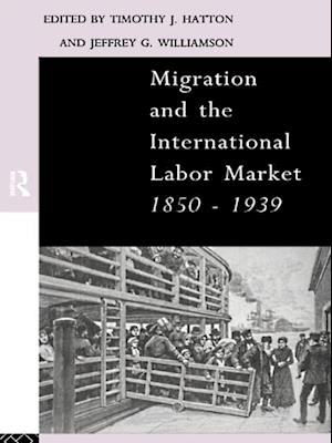 Migration and the International Labor Market 1850-1939