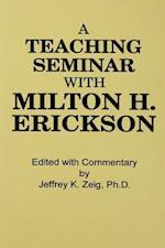 Teaching Seminar With Milton H. Erickson