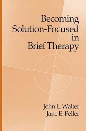 Becoming Solution-Focused In Brief Therapy